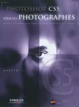 Couverture du produit · Photoshop CS5 pour les photographes. Manuel de formation pour les professionnels de l'image. (Avec Dvd-rom Mac/PC)