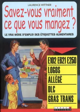 Couverture du produit · Savez-vous vraiment ce que vous mangez ?: Le vrai mode d'emploi des étiquettes alimentaires