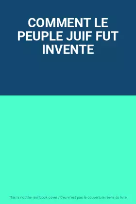 Couverture du produit · COMMENT LE PEUPLE JUIF FUT INVENTE