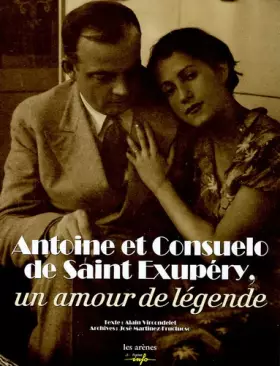 Couverture du produit · Antoine et Consuelo de Saint-Exupéry : Un amour de légende