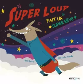 Couverture du produit · Super Loup fait un super Rêve