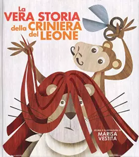 Couverture du produit · La vera storia della criniera del leone. Ediz. illustrata