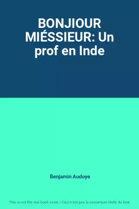 Couverture du produit · BONJIOUR MIÉSSIEUR: Un prof en Inde
