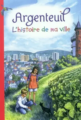 Couverture du produit · Argenteuil: L'histoire de ma ville