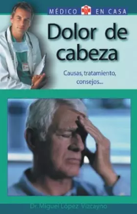 Couverture du produit · Dolor De Cabeza : Doctor, Tengo Algo Grave? / Headache : Doctor, Do I have Something Serious?: Causas, Tratamiento, Consejos / 