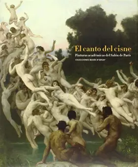 Couverture du produit · El canto del cisne. Pinturas académicas del Salón de París: Colecciones Musée D'Orsay