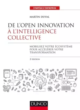 Couverture du produit · De l'Open Innovation à l'Intelligence Collective - 2e éd.: Mobilisez votre écosystème pour accélérer votre transformation