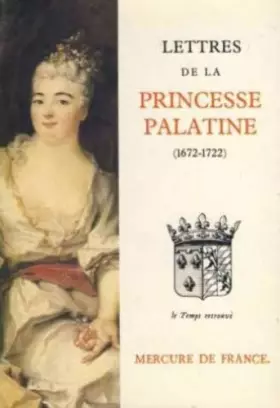 Couverture du produit · Lettres de Madame, duchesse d'Orléans née princesse Palatine : 1672-1722