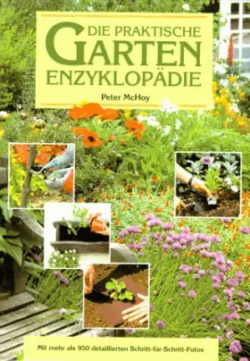 Couverture du produit · Die praktische Garten- Enzyklopädie. Mit mehr als 950 detaillierten Schritt-für- Schritt- Fotos