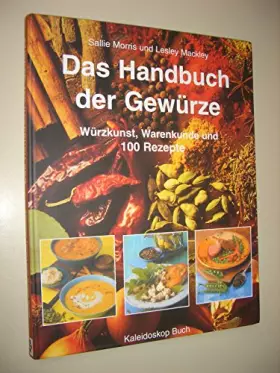 Das Handbuch der Gewürze. - Sallie Morris et Lesley Mackley