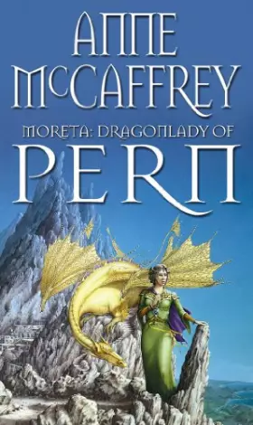 Couverture du produit · Moreta - Dragonlady Of Pern: the compelling and moving tale of a Pern legend... from one of the most influential SFF writers of