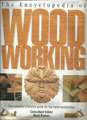 Couverture du produit · The Encyclopedia of Woodworking: The Essential Reference Guide for the Home Woodworker