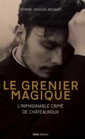 Couverture du produit · Le grenier magique - l'inimaginable crime de Châteauroux