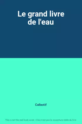 Couverture du produit · Le grand livre de l'eau