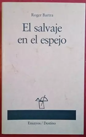 El salvaje en el espejo - ROGER BARTRA