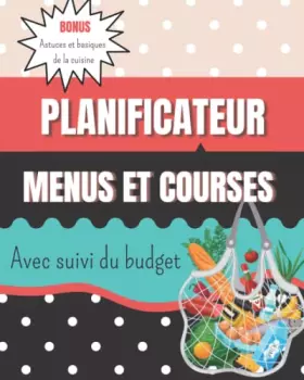 Couverture du produit · Planificateur de Menu et liste de Courses avec suivi du budget: Carnet en couleur pour planifier les repas et les courses avec 