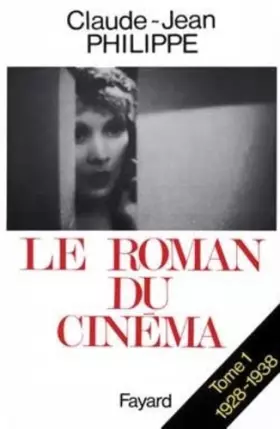 Couverture du produit · LE ROMAN DU CINEMA. Tome 1, 1928-1938