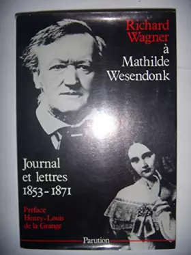 Couverture du produit · Richard Wagner à Mathilde Wesendonk - Journal et lettres 1853-1871)