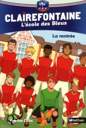 Couverture du produit · Clairefontaine, L'école des Bleus - La rentrée - Fédération Française de Football - Dès 8 ans (01)