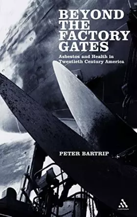 Couverture du produit · Beyond the Factory Gates: Asbestos And Health in Twentieth Century America