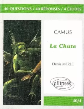 Couverture du produit · Camus, La Chute: 40 questions, 40 réponses, 4 études