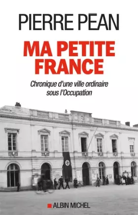 Couverture du produit · Ma petite France: Chronique d'une ville ordinaire sous l'Occupation