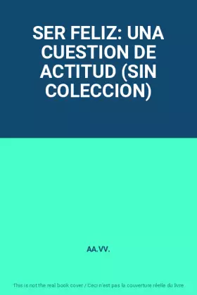Couverture du produit · SER FELIZ: UNA CUESTION DE ACTITUD (SIN COLECCION)
