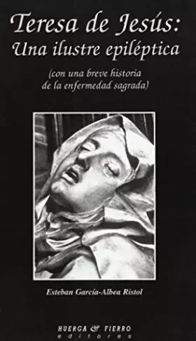 Couverture du produit · Teresa de Jesús: Una ilustre epiléptica: (con una breve historia de la enfermedad sagrada)