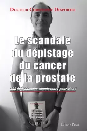 Couverture du produit · Le scandale du dépistage du cancer de la prostate : 300 000 hommes impuissants pour rien !