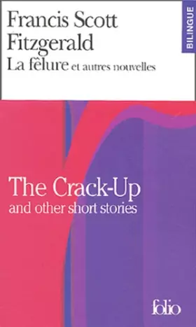 Couverture du produit · La Fêlure et autres nouvelles/The Crack-Up and other short stories