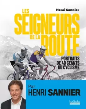 Couverture du produit · Les Seigneurs de la route: Portraits de 40 géants du cyclisme