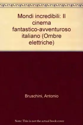 Couverture du produit · Mondi Incredibili - Il cinema fantastico-avventuroso italiano