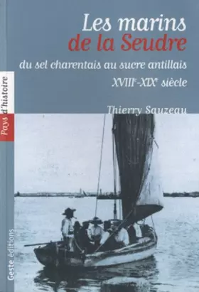 Couverture du produit · Les Marins de la Seudre : du sel charentais au sucre antillais XVIIIème -XIXème siècle