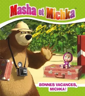 Couverture du produit · Masha et Michka - Bonnes vacances Michka