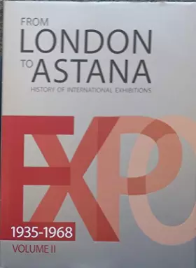 Couverture du produit · From London to Astana History of the international exhibitions (1935-1968)