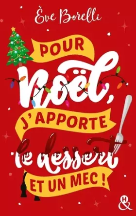 Couverture du produit · Pour Noël, j'apporte le dessert (et un mec !): La nouvelle comédie de Noël par l'autrice de "Joyeux Noël et laisse-moi tranquil