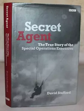 Couverture du produit · Secret Agent: The True Story of the Special Operations Executive