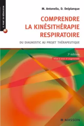 Couverture du produit · Comprendre la kinésithérapie respiratoire: Du diagnostic au projet thérapeutique