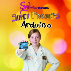 Couverture du produit · Sylvia présente : Super Projets Arduino