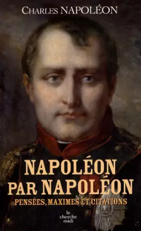 Couverture du produit · Napoléon par Napoléon: Réflexions, maximes et citations