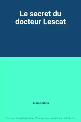 Couverture du produit · Le secret du docteur Lescat