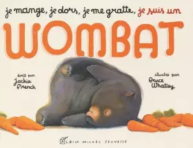 Couverture du produit · Je mange, je dors, je me gratte, je suis un Wombat