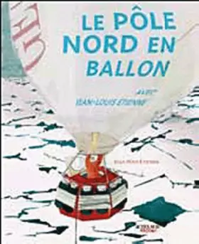 Couverture du produit · Le pôle nord en ballon avec Jean-Louis Etienne