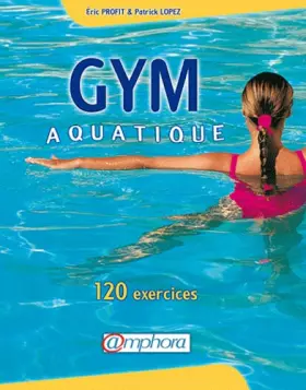Couverture du produit · Gym aquatique. 120 exercices et programme d'entraînement