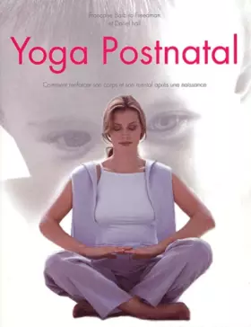 Couverture du produit · Yoga postnatal : Comment renforcer son corps et son mental après une naissance