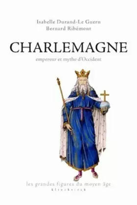 Couverture du produit · Charlemagne, empereur et mythe d'Occident