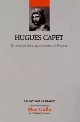 Couverture du produit · Hugues Capet - Volume 22. Du monde franc au royaume de France