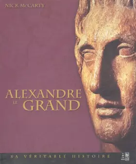 Couverture du produit · Alexandre le Grand : Sa véritable histoire