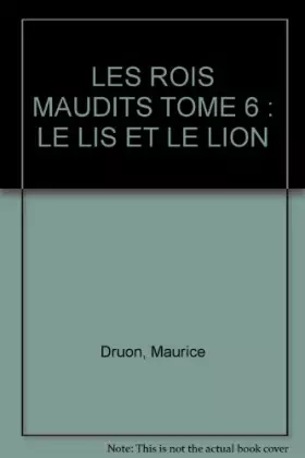 Couverture du produit · Les rois maudits, tome 6 : Le Lys et le lion