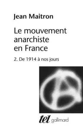 Couverture du produit · Le Mouvement anarchiste en France, tome 2 : de 1914 à nos jours